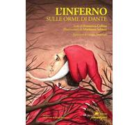 L' Inferno. Sulle orme di Dante. Ediz. illustrata