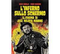L'inferno Sullo Schermo - Il Cinema Di José Mojica Marins