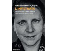 L' infiltrata. Vita e opere di Emma Cantimori