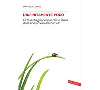 L'infinitamente poco. La filosofia giapponese che ci libera dalla sindrome dell'accumulo