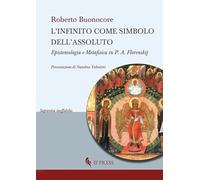 L'infinito come simbolo dell'assoluto. Epistemologia e metafisica in P. A. Florenskij