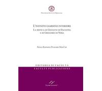 L' infinito giardino interiore. La mistica di Giovanni di Dalyatha e di Gregorio di Nissa