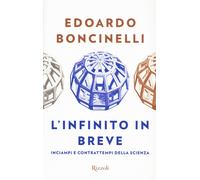 L'infinito in breve. Inciampi e contrattempi della scienza - Boncinelli Edoardo