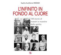 L'infinito in fondo al cuore. 100 storie di maestri e maestre del