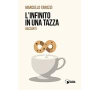 L'infinito in una tazza - Tarozzi Marcello