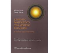 L'infinito matematico tra mistero e ragione. Intuizioni, paradossi, rigore