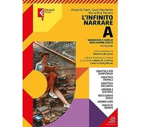 L'infinito narrare. Con A scuola di scrittura. Per le Scuole superiori. Con e-book. Con espansione online. Narrativa e temi di cittadinanza (Vol. A)