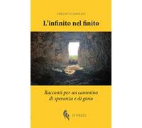L'infinito nel finito. Racconti per un cammino di speranza e di gioia