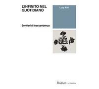 L'infinito nel quotidiano. Sentieri di trascendenza