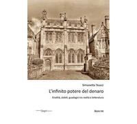 L'infinito potere del denaro. Eredità, debiti, guadagni tra realtà e letteratura