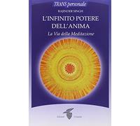 L'infinito potere dell'anima. La via della meditazione