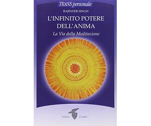 L'infinito potere dell'anima. La via della meditazione