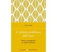L'infinito proliferare dell'essere. Poesia e immaginario in Andrea Zanzotto