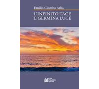 L'infinito tace e germina luce