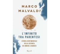 L'infinito tra parentesi. Storia sentimentale della scienza da Omero a Borges