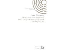 L'influence de Clausewitz chez les penseurs de guerre contemporains