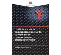 L'influence de la communication sur la culture et le comportement organisationnels