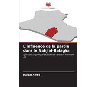 L'influence de la parole dans le Nahj al-Balagha: Approche linguistique et sociale de l'oraison de l'imam Ali
