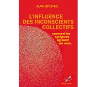 L'influence des inconscients collectifs: Comment les Egrégores agissent sur nous