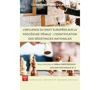 L'influence du droit européen sur la procédure pénale : l'identification des résistances nationales: Ateliers doctoraux N° 3