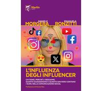 L'influenza degli influencer. Chi sono, perché li seguiamo, quanto guadagn...