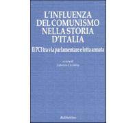 L'influenza del comunismo nella storia d'Italia. Il PCI tra via parlamenta...