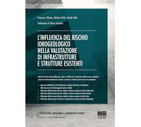 L'influenza del rischio idrogeologico nella valutazione di infrastrutture e strutture esistenti. Aspetti innovativi sulla modellazione, analisi e verifiche per la valutazione della sicurezza strut...