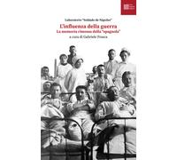L'influenza della guerra. La memoria rimossa della «spagnola» - 2