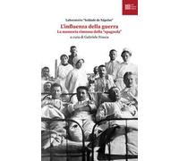 L'influenza della guerra. La memoria rimossa della «spagnola»