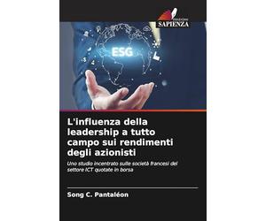 L'influenza della leadership a tutto campo sui rendimenti degli azionisti: Uno studio incentrato sulle società francesi del settore ICT quotate in borsa