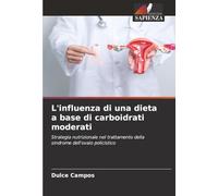 L'influenza di una dieta a base di carboidrati moderati: Strategia nutrizionale nel trattamento della sindrome dell'ovaio policistico