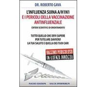 L'influenza suina A/H1N1 e i pericoli della vaccinazione antinfluenzale. Criteri scientifici di orientamento