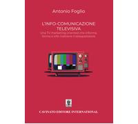 L'info-comunicazione. Una TV marketing oriented che informa, forma e info-...