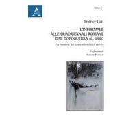 L' informale alle Quadriennali romane dal dopoguerra al 1960. Un'indagine sul linguaggio della critica
