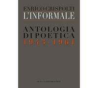 L'informale. Antologia di poetica (1943-1961)