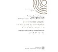 L'informalité urbaine en mutation et reformation d'une identité sociale: Entre identités plurielles et développement des activités informelles
