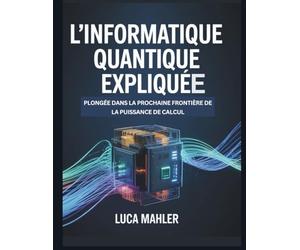 L'informatique quantique expliquée: Plongée dans la prochaine frontière de la puissance de calcul