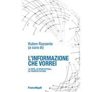 L'informazione che vorrei. La rete, le sfide attuali, le priorità future
