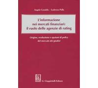 L' informazione nei mercati finanziari: il ruolo delle agenzie di rating. Origine, evoluzione e opzioni di policy del mercato dei giusdizi