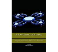 L'informazione ordinatrice: mappe transdisciplinari della società cibernetica