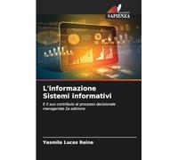 L'informazione Sistemi informativi: E il suo contributo al processo decisionale manageriale 2a edizione