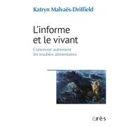L'informe et le vivant: Concevoir autrement les troubles alimentaires