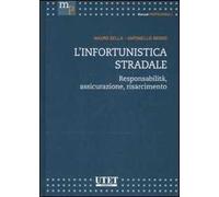 L'infortunistica stradale. Responsabilità, assicurazione, risarcimento