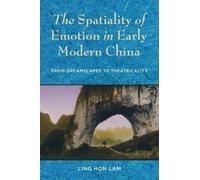 Ling Hon Lam The Spatiality of Emotion in Early Modern China (Tascabile)
