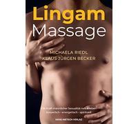 Lingam Massage: Entdecke die Quellen der männlichen Liebeslust