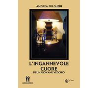 L' ingannevole cuore. Di un giovane vecchio