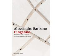 L'inganno. Antimafia. Usi e soprusi dei professionisti del bene