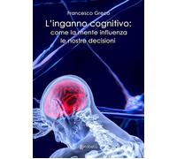 L'inganno cognitivo: come la mente influenza le nostre decisioni [Paperback] [Ap