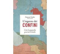 L'inganno dei confini. Come la geografia governa il mondo