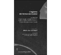 L' inganno dei termovalorizzatori. In appendice. Rifiuti: cosa fare?